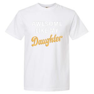 Awesome Like My Daughter FatherS Day Funny Dad Papa Garment-Dyed Heavyweight T-Shirt