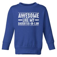 Awesome Like My Daughter In Law Cool Gift Toddler Sweatshirt