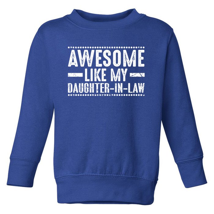 Awesome Like My Daughter In Law Cool Gift Toddler Sweatshirt