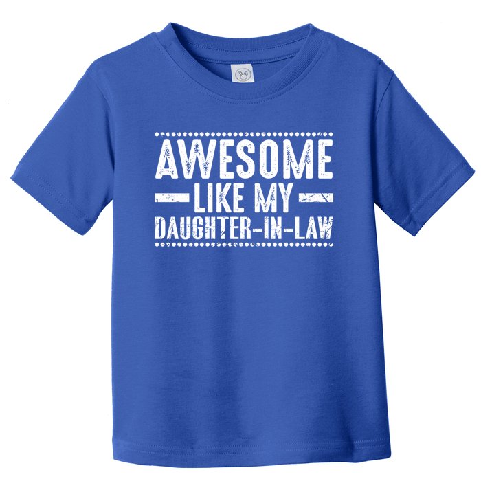 Awesome Like My Daughter In Law Cool Gift Toddler T-Shirt