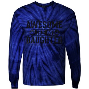 Awesome Like My Daughter FatherS Day Funny Dad Tie-Dye Long Sleeve Shirt