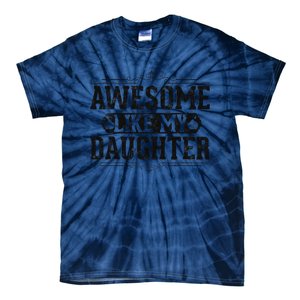 Awesome Like My Daughter FatherS Day Funny Dad Tie-Dye T-Shirt