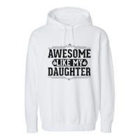 Awesome Like My Daughter FatherS Day Funny Dad Garment-Dyed Fleece Hoodie