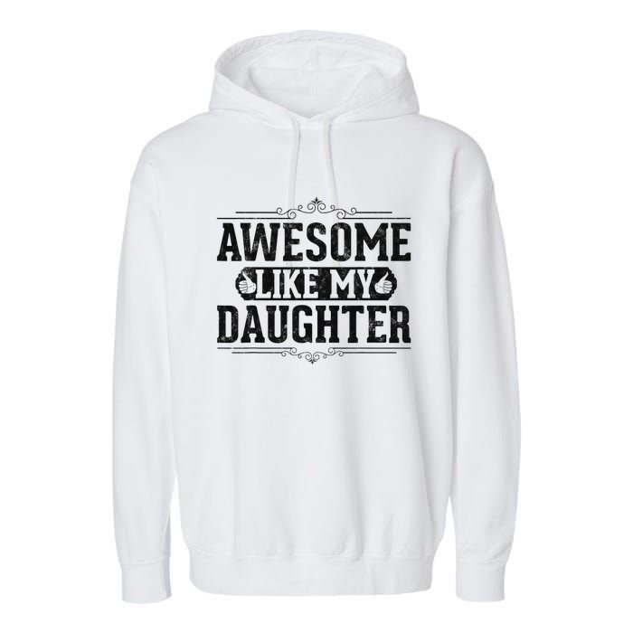 Awesome Like My Daughter FatherS Day Funny Dad Garment-Dyed Fleece Hoodie