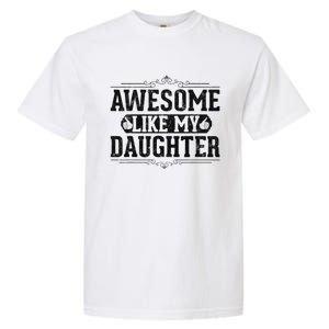 Awesome Like My Daughter FatherS Day Funny Dad Garment-Dyed Heavyweight T-Shirt