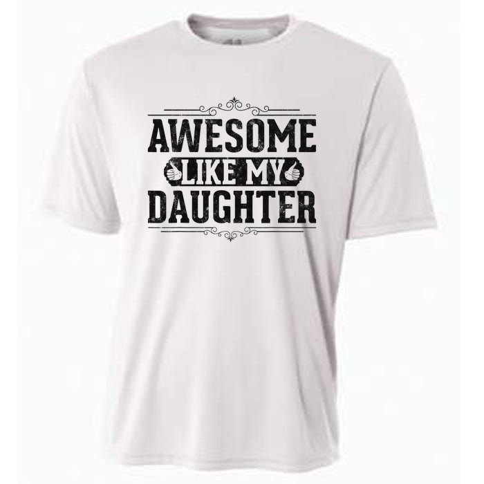 Awesome Like My Daughter FatherS Day Funny Dad Cooling Performance Crew T-Shirt