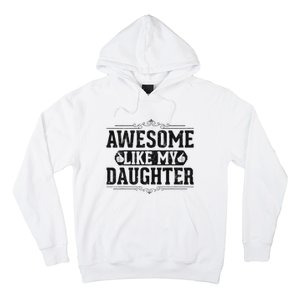 Awesome Like My Daughter FatherS Day Funny Dad Hoodie