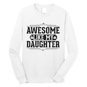 Awesome Like My Daughter FatherS Day Funny Dad Long Sleeve Shirt