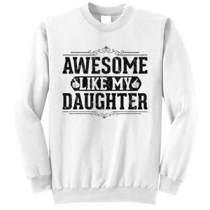 Awesome Like My Daughter FatherS Day Funny Dad Sweatshirt