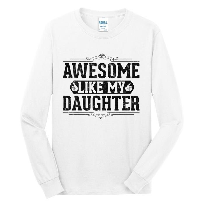 Awesome Like My Daughter FatherS Day Funny Dad Tall Long Sleeve T-Shirt