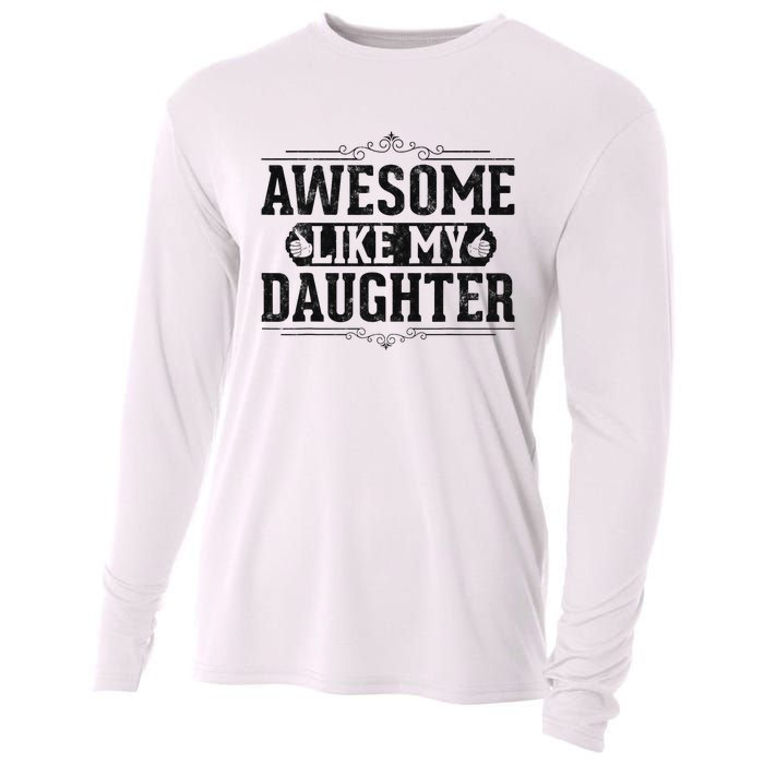 Awesome Like My Daughter FatherS Day Funny Dad Cooling Performance Long Sleeve Crew