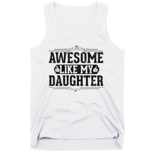 Awesome Like My Daughter FatherS Day Funny Dad Tank Top