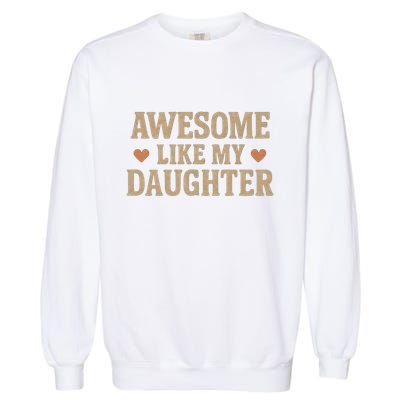 Awesome Like My Daughter Garment-Dyed Sweatshirt