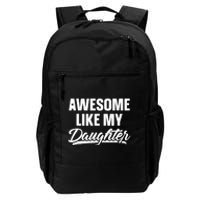 Awesome Like My Daughter Dad Gift Funny Fathers Day Daily Commute Backpack