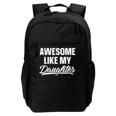 Awesome Like My Daughter Dad Gift Funny Fathers Day Daily Commute Backpack