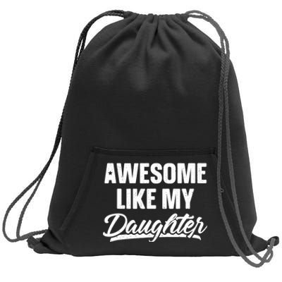 Awesome Like My Daughter Dad Gift Funny Fathers Day Sweatshirt Cinch Pack Bag