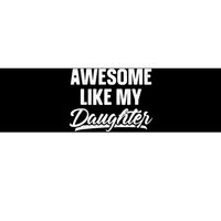 Awesome Like My Daughter Dad Gift Funny Fathers Day Bumper Sticker