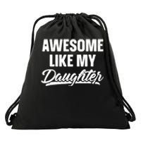 Awesome Like My Daughter Dad Gift Funny Fathers Day Drawstring Bag