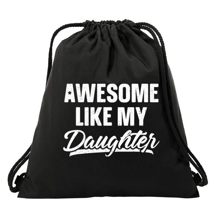 Awesome Like My Daughter Dad Gift Funny Fathers Day Drawstring Bag