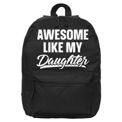 Awesome Like My Daughter Dad Gift Funny Fathers Day 16 in Basic Backpack