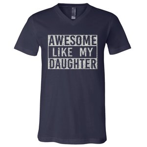 Awesome Like My Daughter Retro Man Dad Funny Fathers Day V-Neck T-Shirt