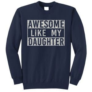 Awesome Like My Daughter Retro Man Dad Funny Fathers Day Tall Sweatshirt