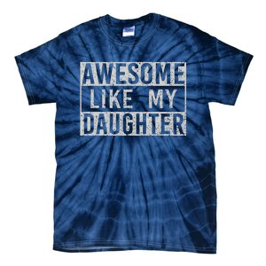 Awesome Like My Daughter Retro Man Dad Funny Fathers Day Tie-Dye T-Shirt