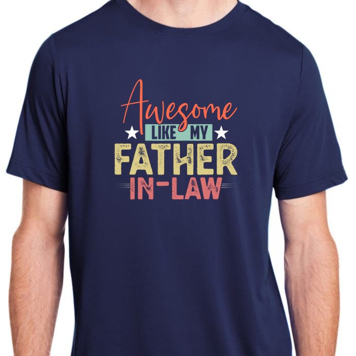 Awesome Like My Father In Law Family Lovers Father Day Adult ChromaSoft Performance T-Shirt