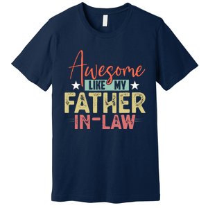 Awesome Like My Father In Law Family Lovers Father Day Premium T-Shirt