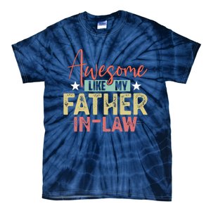 Awesome Like My Father In Law Family Lovers Father Day Tie-Dye T-Shirt