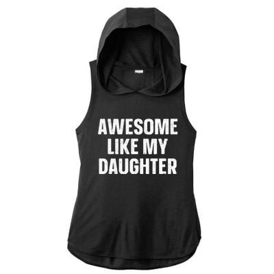 Awesome Like My Daughter Gift Funny FatherS Day Ladies PosiCharge Tri-Blend Wicking Draft Hoodie Tank