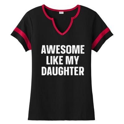 Awesome Like My Daughter Gift Funny FatherS Day Ladies Halftime Notch Neck Tee