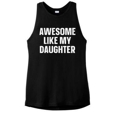 Awesome Like My Daughter Gift Funny FatherS Day Ladies PosiCharge Tri-Blend Wicking Tank