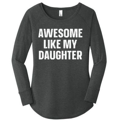 Awesome Like My Daughter Gift Funny FatherS Day Women's Perfect Tri Tunic Long Sleeve Shirt