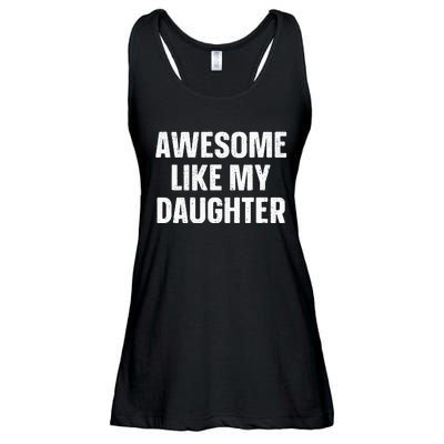 Awesome Like My Daughter Gift Funny FatherS Day Ladies Essential Flowy Tank