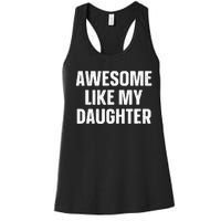 Awesome Like My Daughter Gift Funny FatherS Day Women's Racerback Tank