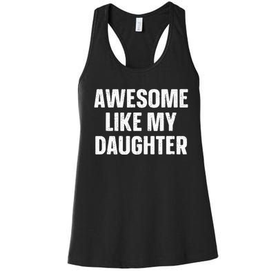 Awesome Like My Daughter Gift Funny FatherS Day Women's Racerback Tank