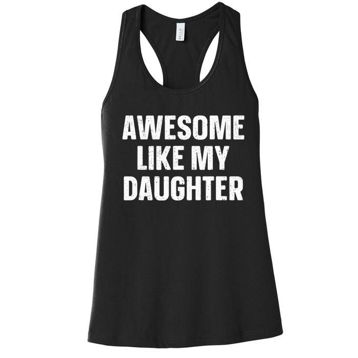 Awesome Like My Daughter Gift Funny FatherS Day Women's Racerback Tank