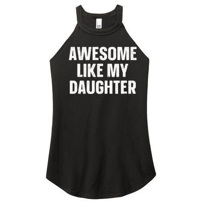 Awesome Like My Daughter Gift Funny FatherS Day Women's Perfect Tri Rocker Tank