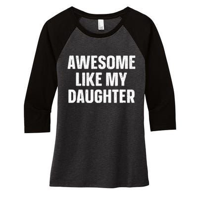 Awesome Like My Daughter Gift Funny FatherS Day Women's Tri-Blend 3/4-Sleeve Raglan Shirt