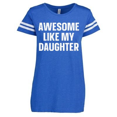 Awesome Like My Daughter Gift Funny FatherS Day Enza Ladies Jersey Football T-Shirt