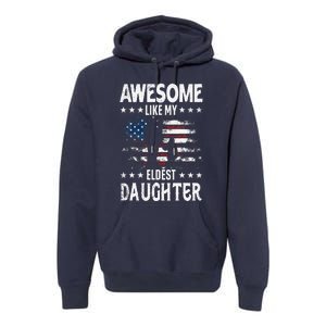 Awesome Like My Eldest Daughter Retro Usa Flag Fathers Day Premium Hoodie