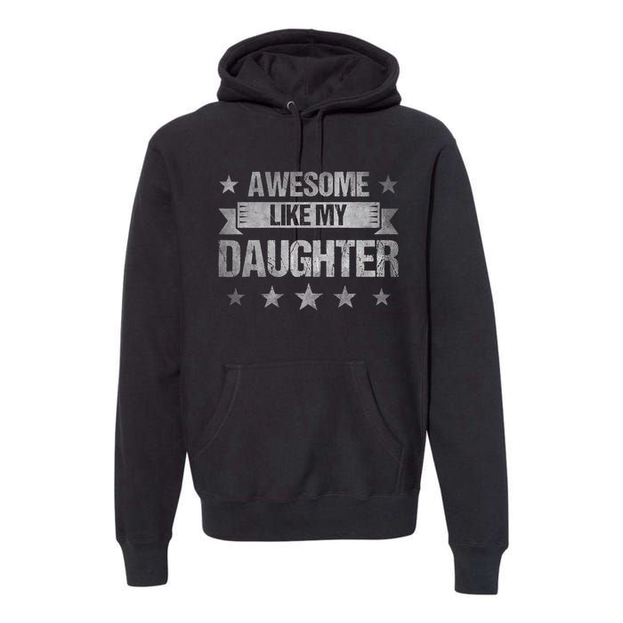 Awesome Like My Daughter Retro Dad Fathers Day Premium Hoodie