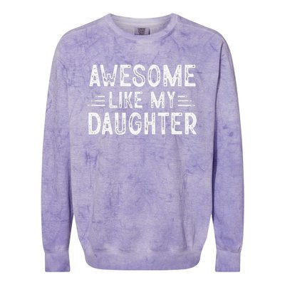 Awesome Like My Daughter Dad Joke Fathers Day Dad Colorblast Crewneck Sweatshirt