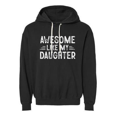 Awesome Like My Daughter Dad Joke Fathers Day Dad Garment-Dyed Fleece Hoodie