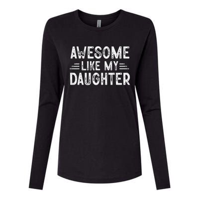 Awesome Like My Daughter Dad Joke Fathers Day Dad Womens Cotton Relaxed Long Sleeve T-Shirt