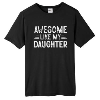 Awesome Like My Daughter Dad Joke Fathers Day Dad Tall Fusion ChromaSoft Performance T-Shirt