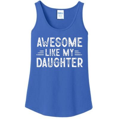 Awesome Like My Daughter Dad Joke Fathers Day Dad Ladies Essential Tank