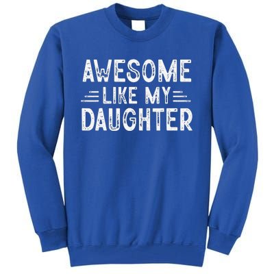 Awesome Like My Daughter Dad Joke Fathers Day Dad Tall Sweatshirt