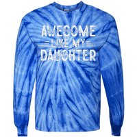 Awesome Like My Daughter Dad Joke Fathers Day Dad Tie-Dye Long Sleeve Shirt